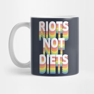 Riots Not Diets ////// Mug